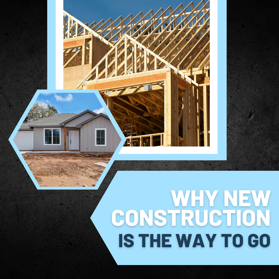 Why new construction?